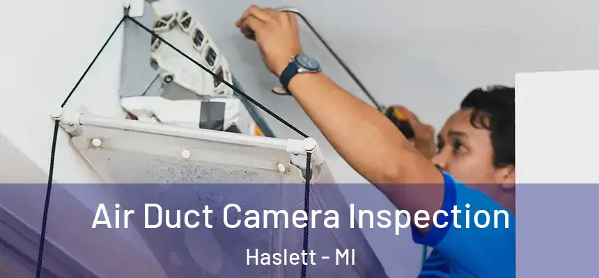 Air Duct Camera Inspection Haslett - MI
