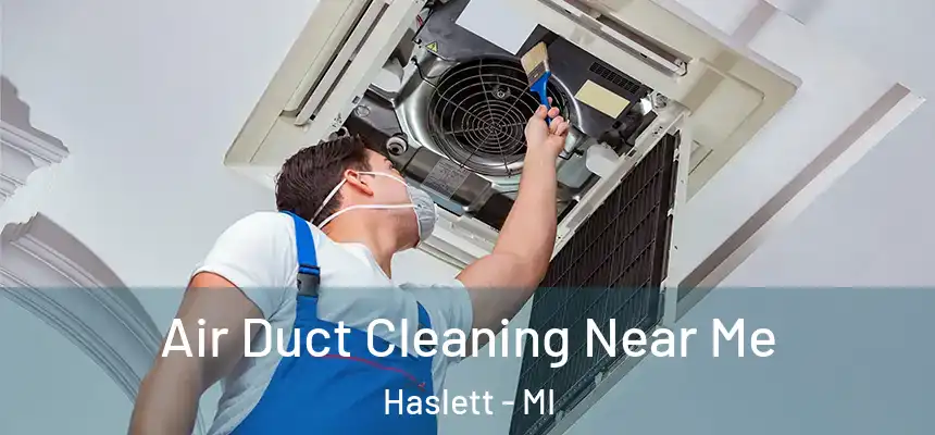 Air Duct Cleaning Near Me Haslett - MI