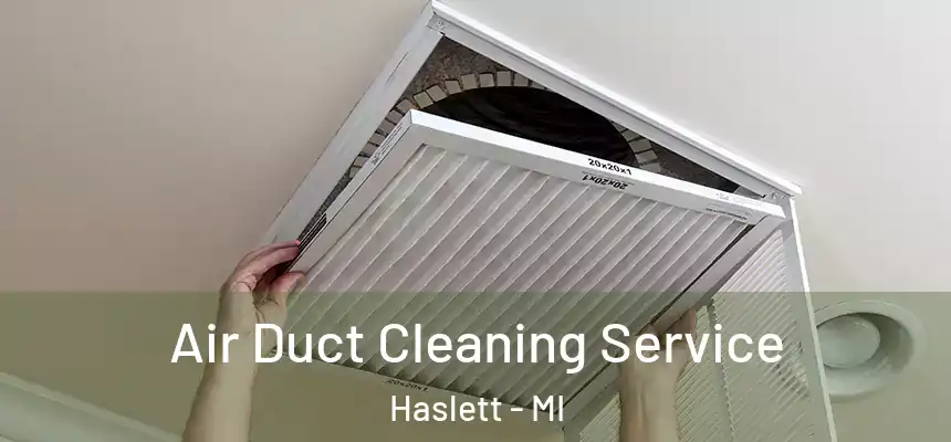  Air Duct Cleaning Service Haslett - MI