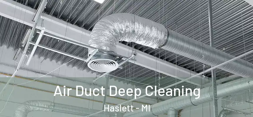  Air Duct Deep Cleaning Haslett - MI