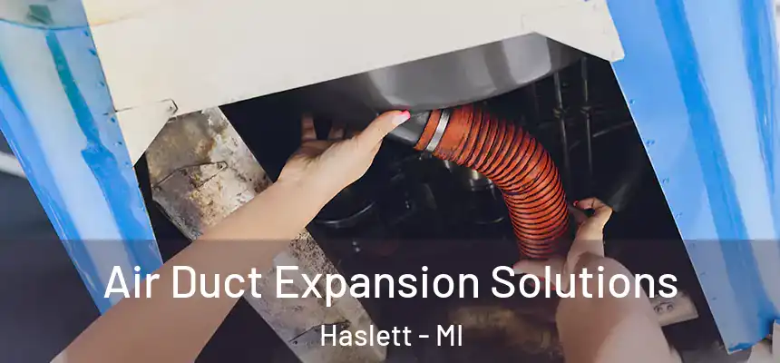  Air Duct Expansion Solutions Haslett - MI