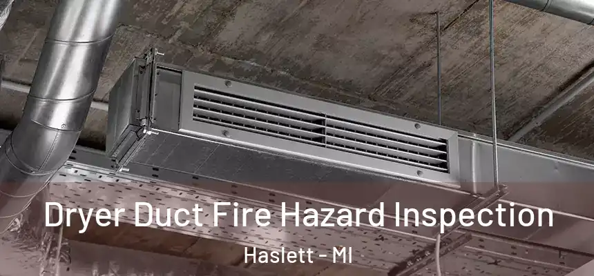  Dryer Duct Fire Hazard Inspection Haslett - MI