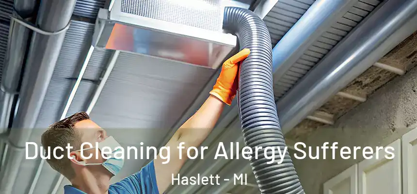  Duct Cleaning for Allergy Sufferers Haslett - MI