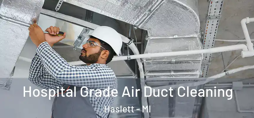 Hospital Grade Air Duct Cleaning Haslett - MI