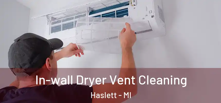 In-wall Dryer Vent Cleaning Haslett - MI
