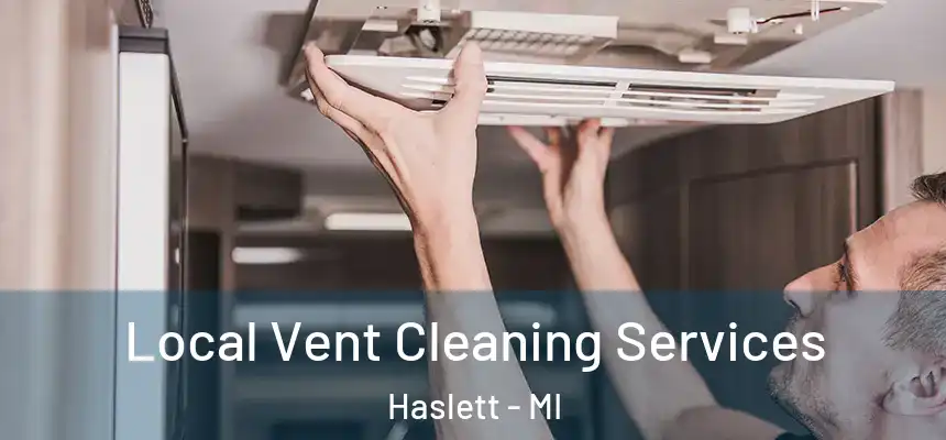  Local Vent Cleaning Services Haslett - MI