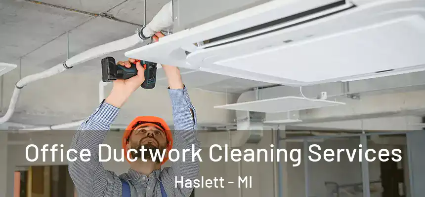  Office Ductwork Cleaning Services Haslett - MI