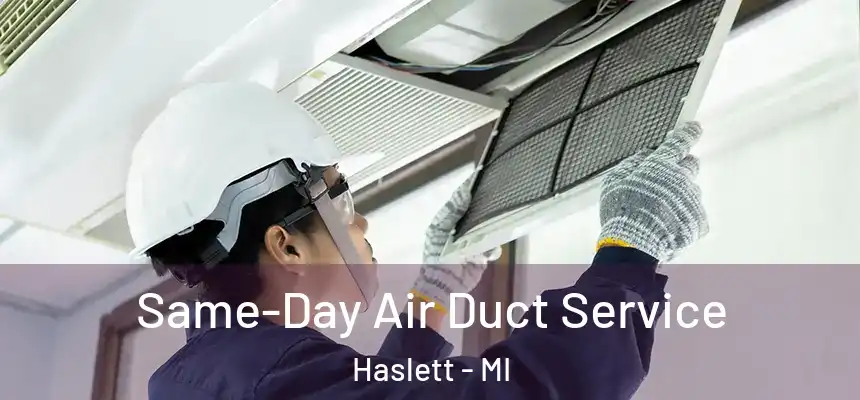 Same-Day Air Duct Service Haslett - MI