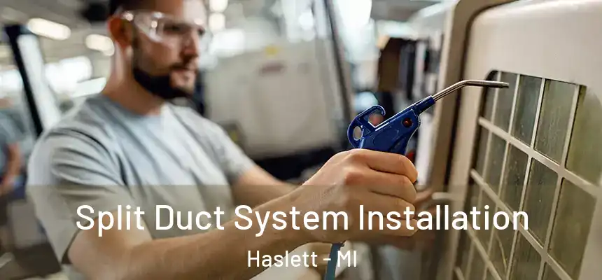  Split Duct System Installation Haslett - MI